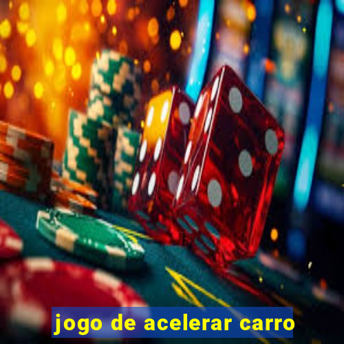 jogo de acelerar carro